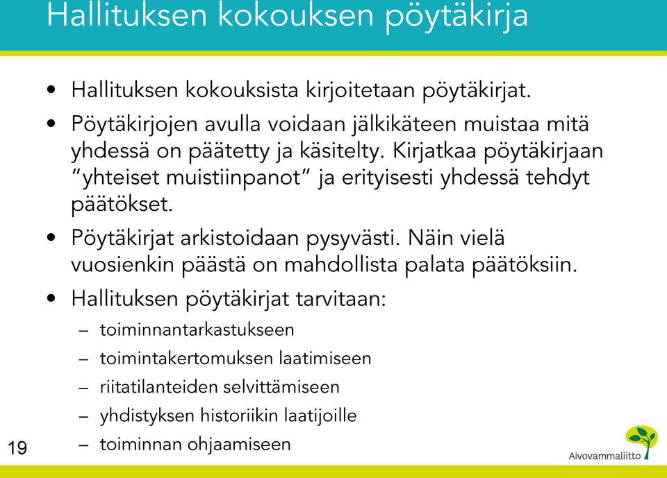 Kirjatkaa pöytäkirjaan yhteiset muistiinpanot ja erityisesti yhdessä tehdyt päätökset. Pöytäkirjat arkistoidaan pysyvästi.