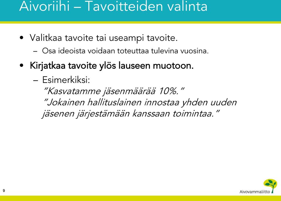 Kirjatkaa tavoite ylös lauseen muotoon.