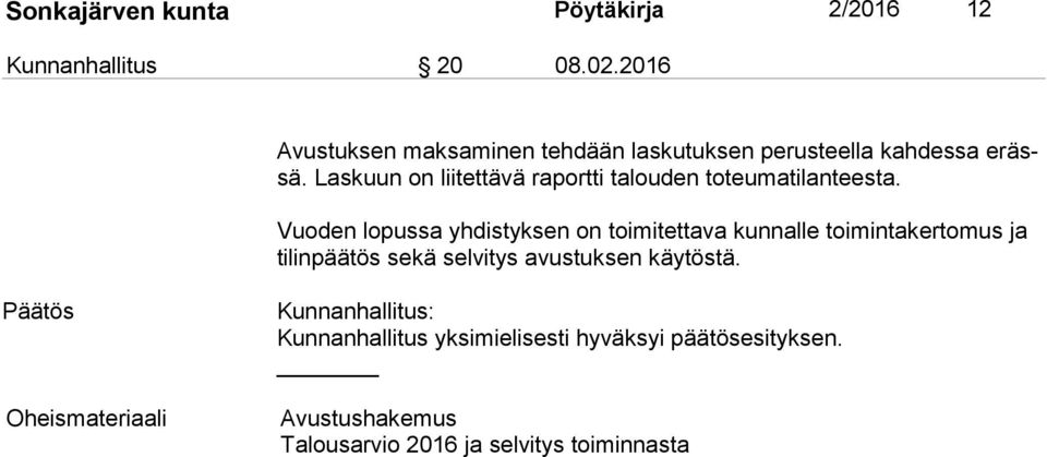 Laskuun on liitettävä raportti talouden toteumatilanteesta.