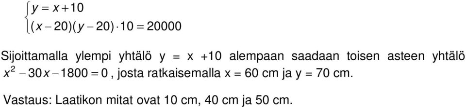 x 30x 800 = 0, josta ratkaisemalla x = 60 cm ja y =