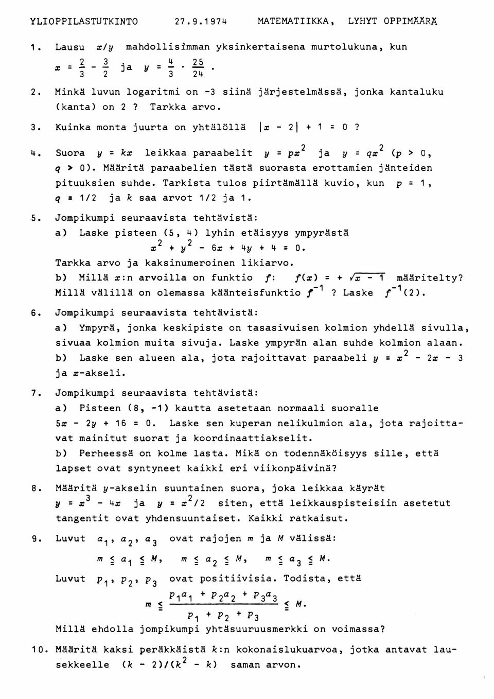 Suora y = kx leikkaa paraabelit y = p% ja y = q% (p > 0, q > 0). Määritä paraabelien tästä suorasta erottamien jänteiden pituuksien suhde.