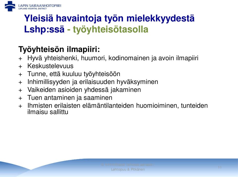 Inhimillisyyden ja erilaisuuden hyväksyminen + Vaikeiden asioiden yhdessä jakaminen + Tuen