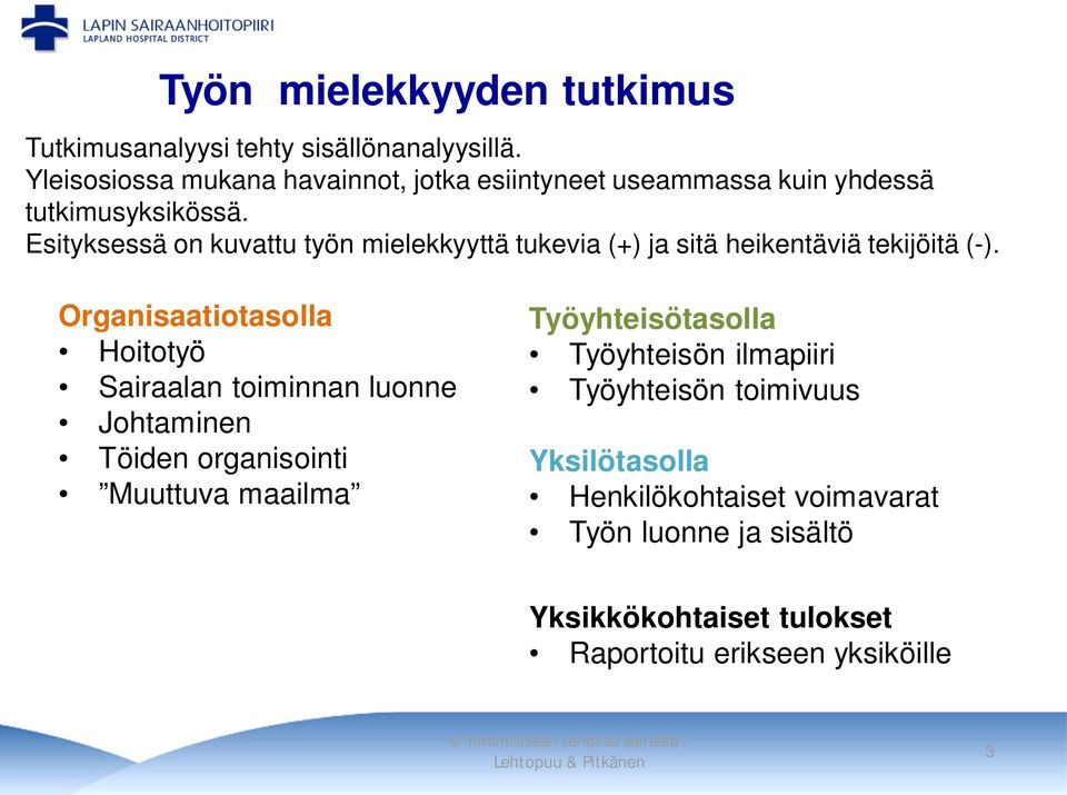 Esityksessä on kuvattu työn mielekkyyttä tukevia (+) ja sitä heikentäviä tekijöitä (-).