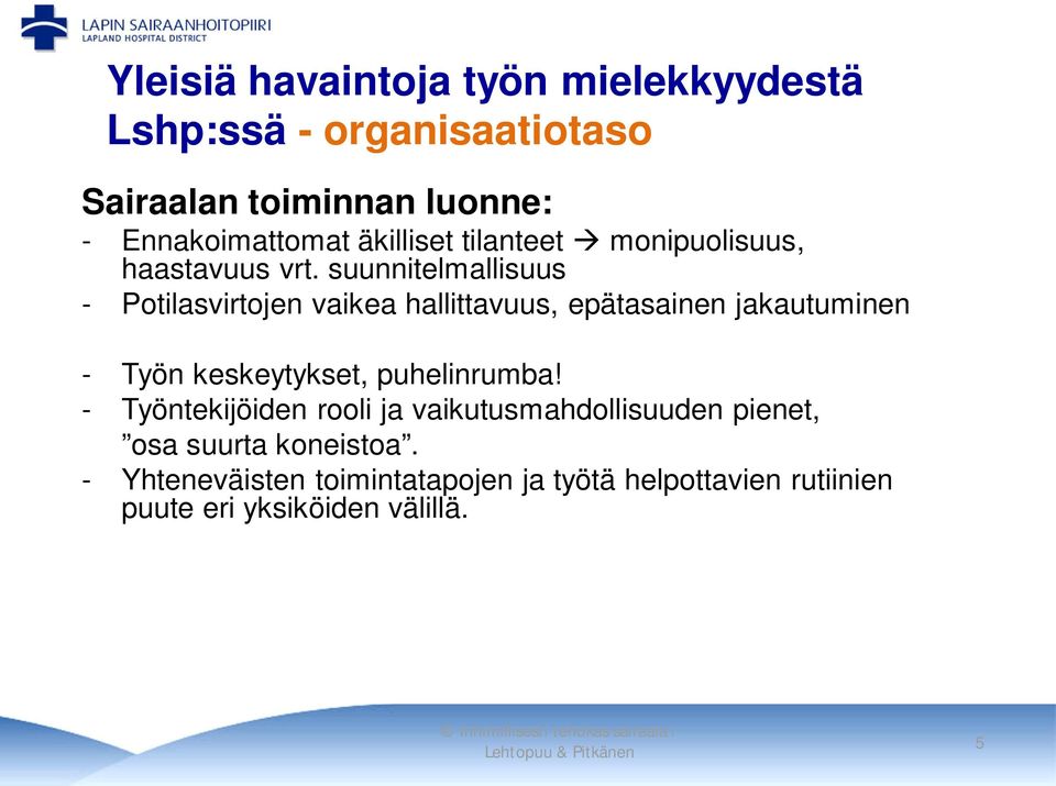 suunnitelmallisuus - Potilasvirtojen vaikea hallittavuus, epätasainen jakautuminen - Työn keskeytykset,