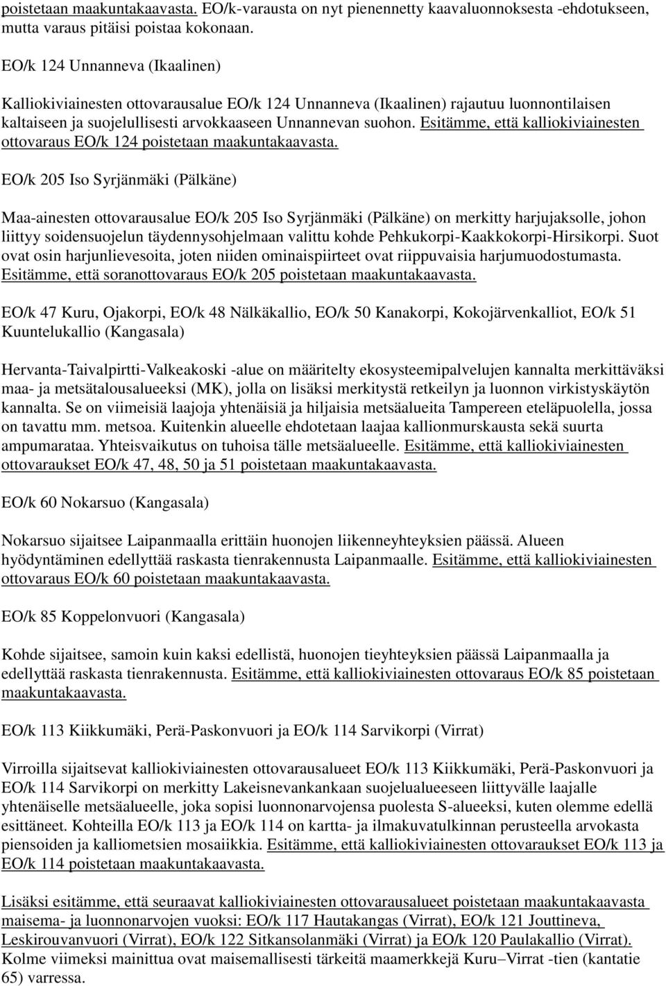 Esitämme, että kalliokiviainesten ottovaraus EO/k 124 poistetaan maakuntakaavasta.