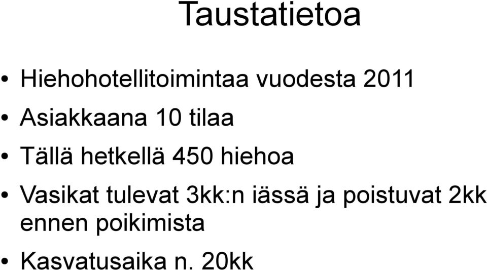 hiehoa Vasikat tulevat 3kk:n iässä ja