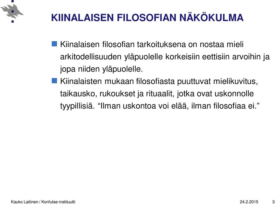 Kiinalaisten mukaan filosofiasta puuttuvat mielikuvitus, taikausko, rukoukset ja rituaalit, jotka