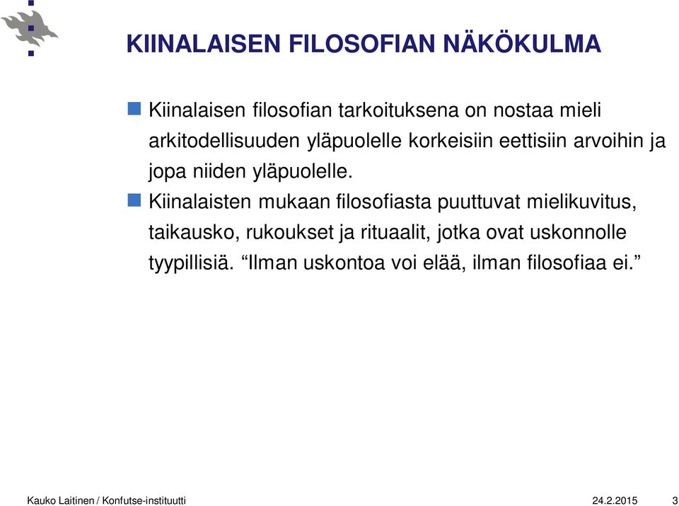 Kiinalaisten mukaan filosofiasta puuttuvat mielikuvitus, taikausko, rukoukset ja rituaalit, jotka