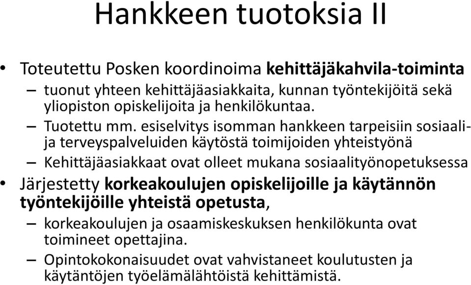 esiselvitys isomman hankkeen tarpeisiin sosiaalija terveyspalveluiden käytöstä toimijoiden yhteistyönä Kehittäjäasiakkaat ovat olleet mukana