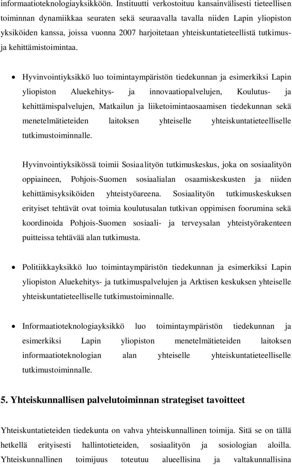 yhteiskuntatieteellistä tutkimusja kehittämistoimintaa.