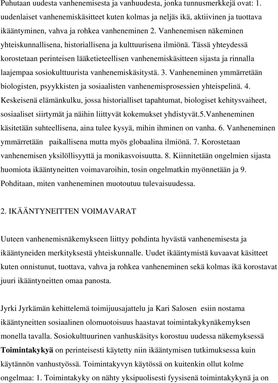 Vanhenemisen näkeminen yhteiskunnallisena, historiallisena ja kulttuurisena ilmiönä.