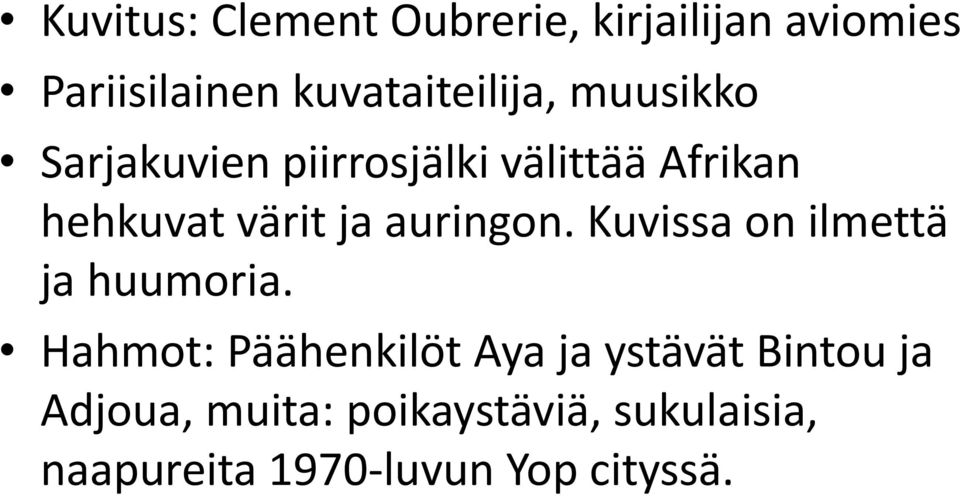 Kuvissa on ilmettä ja huumoria.