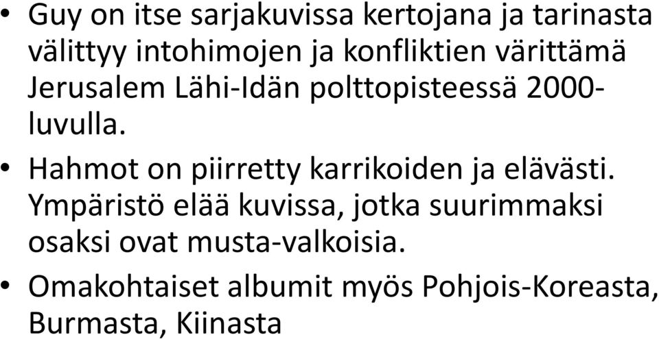 Hahmot on piirretty karrikoiden ja elävästi.