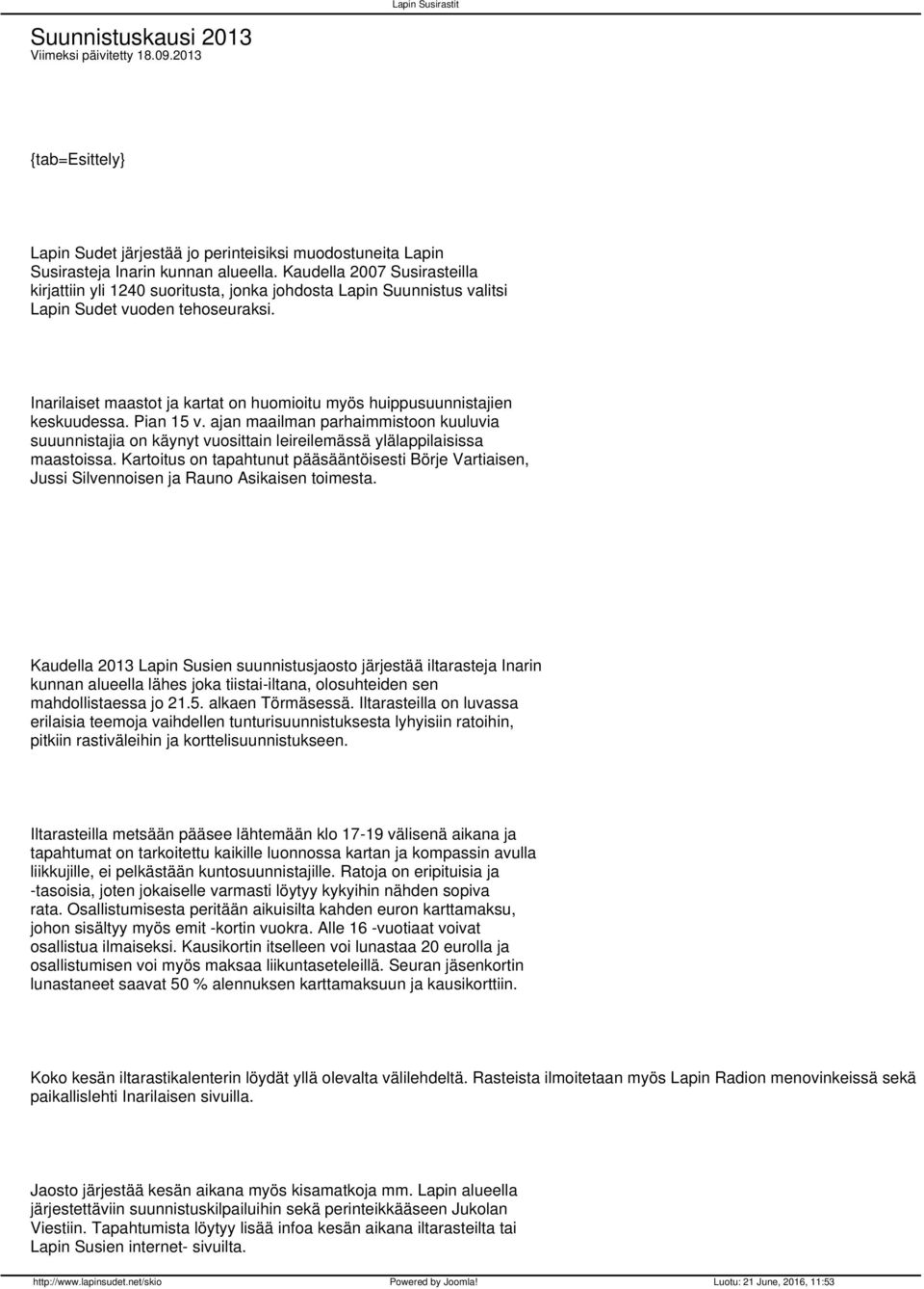 Inarilaiset maastot ja kartat on huomioitu myös huippusuunnistajien keskuudessa. Pian 15 v.