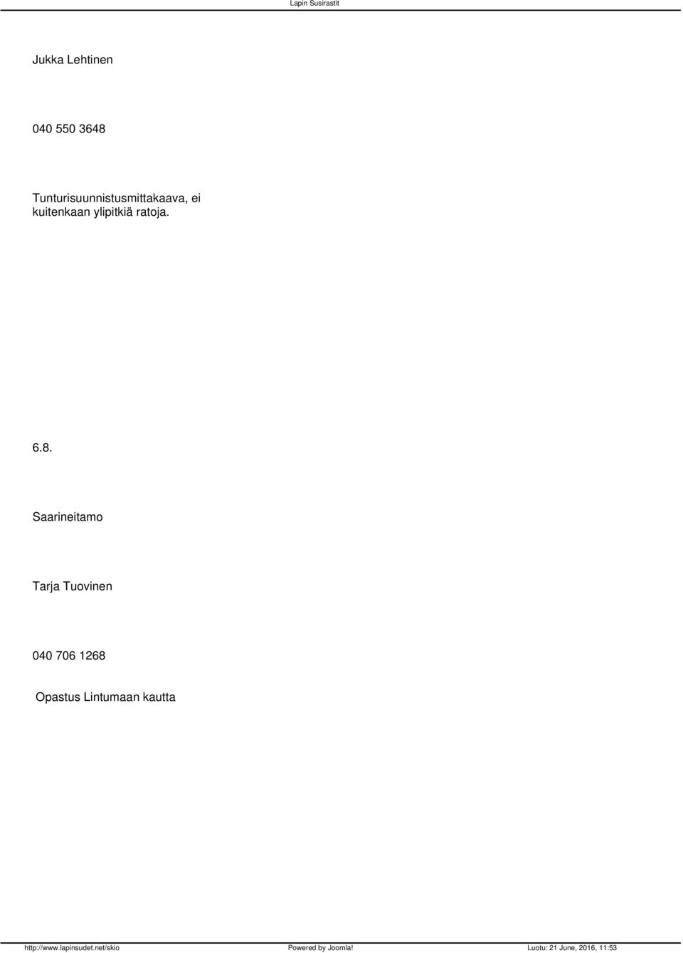 kuitenkaan ylipitkiä ratoja. 6.8.