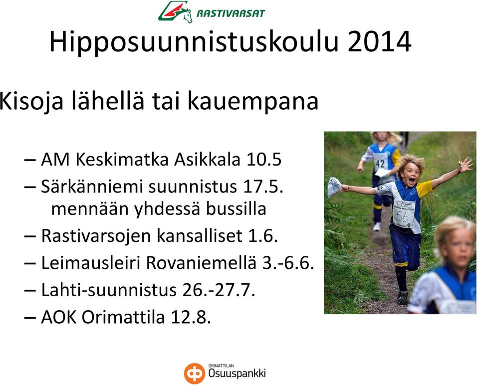 6. Leimausleiri Rovaniemellä 3.-6.6. Lahti-suunnistus 26.