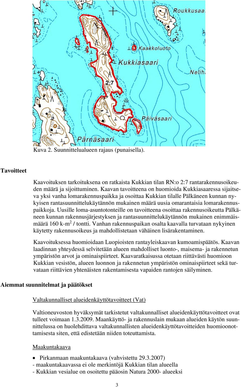 omarantaisia lomarakennuspaikkoja.