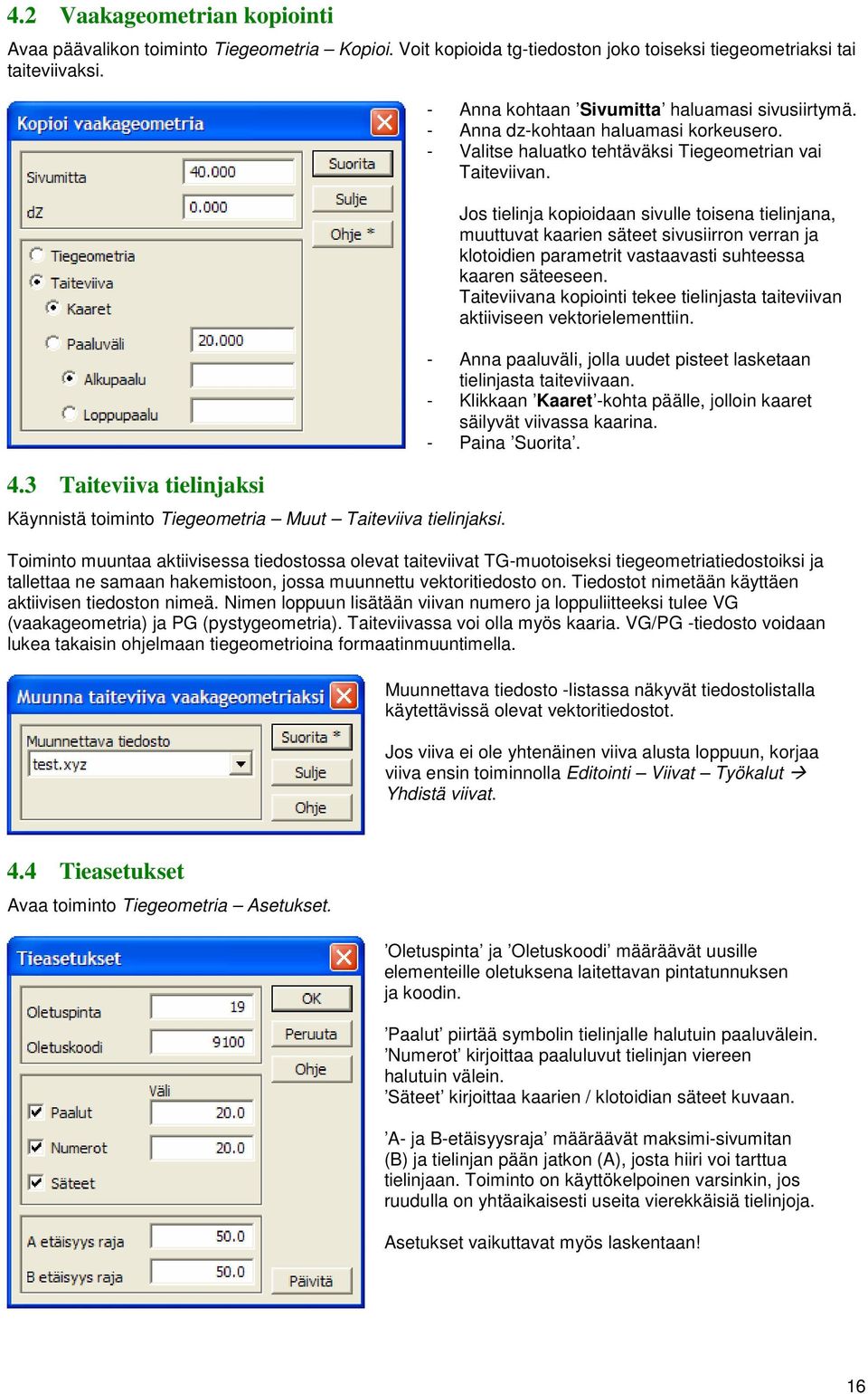 - Valitse haluatko tehtäväksi Tiegeometrian vai Taiteviivan.