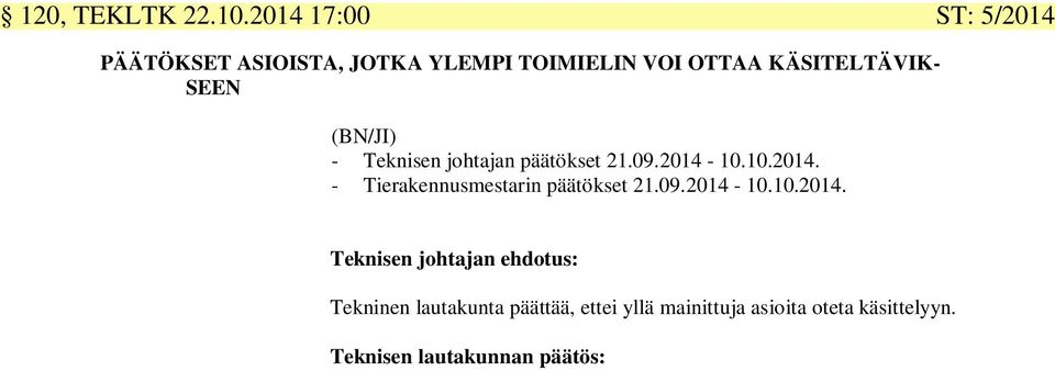 SEEN (BN/JI) - Teknisen johtajan päätökset 21.09.2014-10.10.2014. - Tierakennusmestarin päätökset 21.