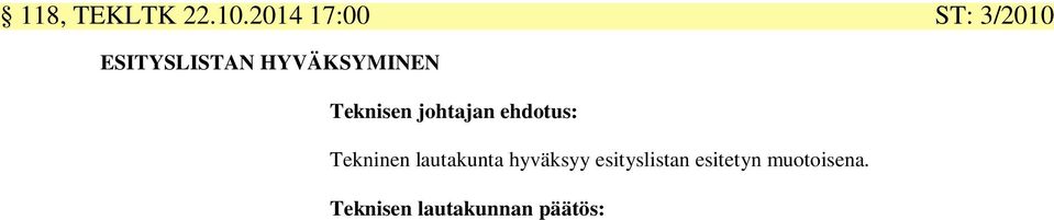 HYVÄKSYMINEN Teknisen johtajan ehdotus: