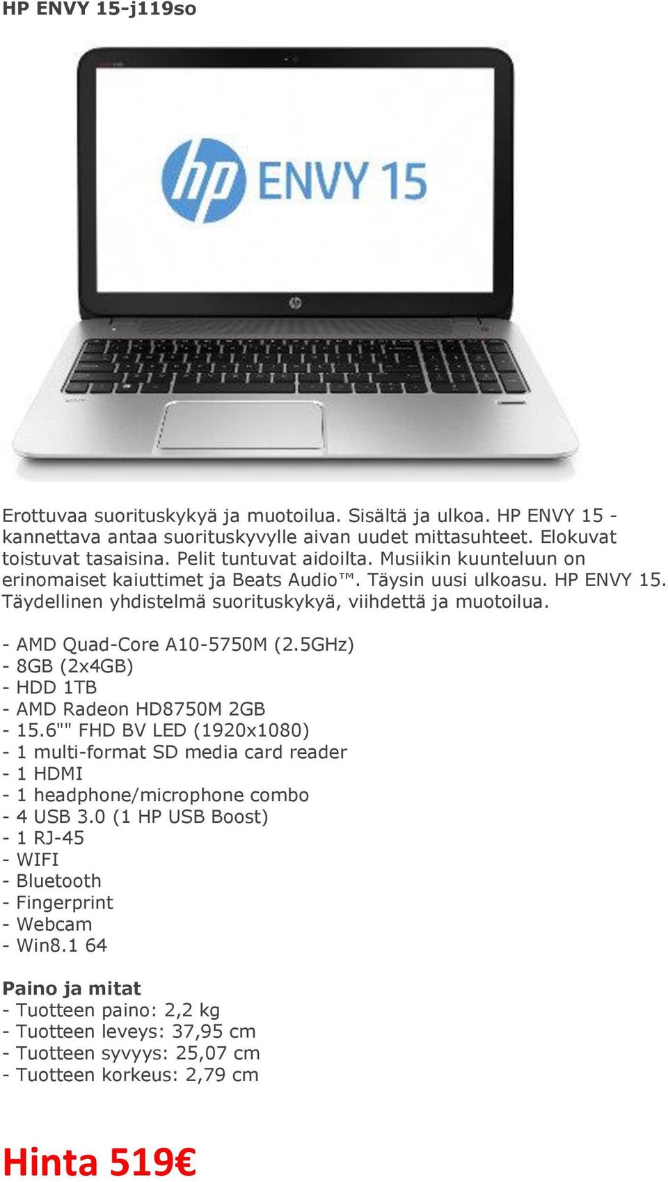 - AMD Quad-Core A10-5750M (2.5GHz) - 8GB (2x4GB) - HDD 1TB - AMD Radeon HD8750M 2GB - 15.