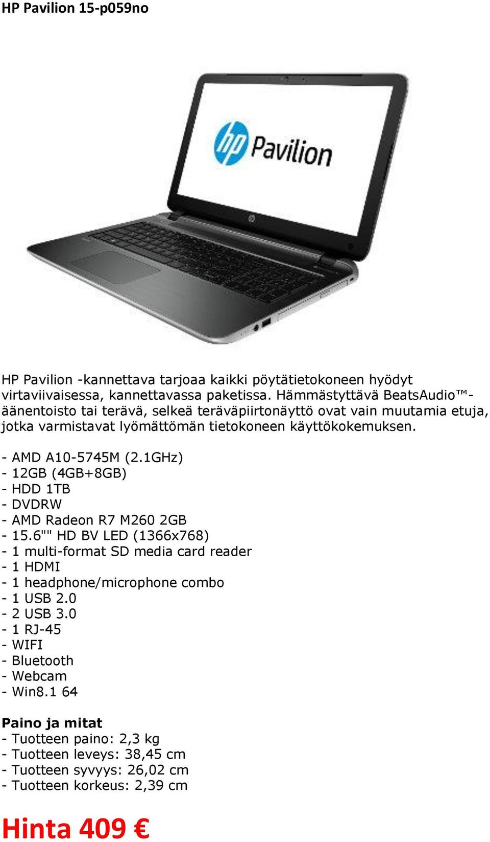 - AMD A10-5745M (2.1GHz) - 12GB (4GB+8GB) - HDD 1TB - DVDRW - AMD Radeon R7 M260 2GB - 15.