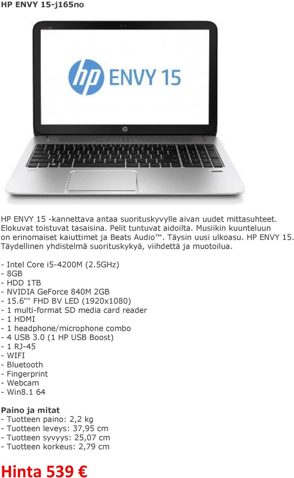 - Intel Core i5-4200m (2.5GHz) - 8GB - HDD 1TB - NVIDIA GeForce 840M 2GB - 15.
