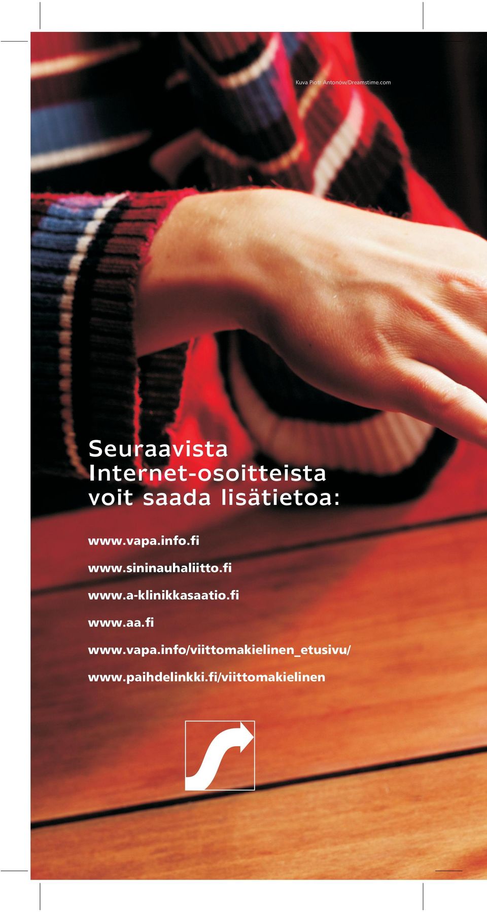 www.vapa.info.fi www.sininauhaliitto.fi www.a-klinikkasaatio.