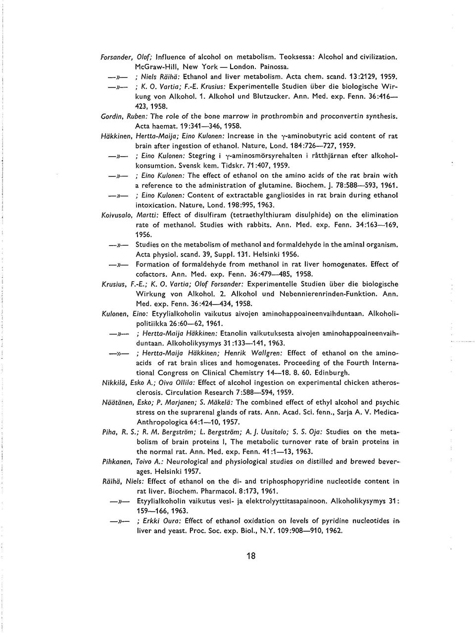 Gordn, Ruben: The role of the bone marrow n prothrombn and proconvertn synthess. Acta haemat. 19:341 346, 1958.