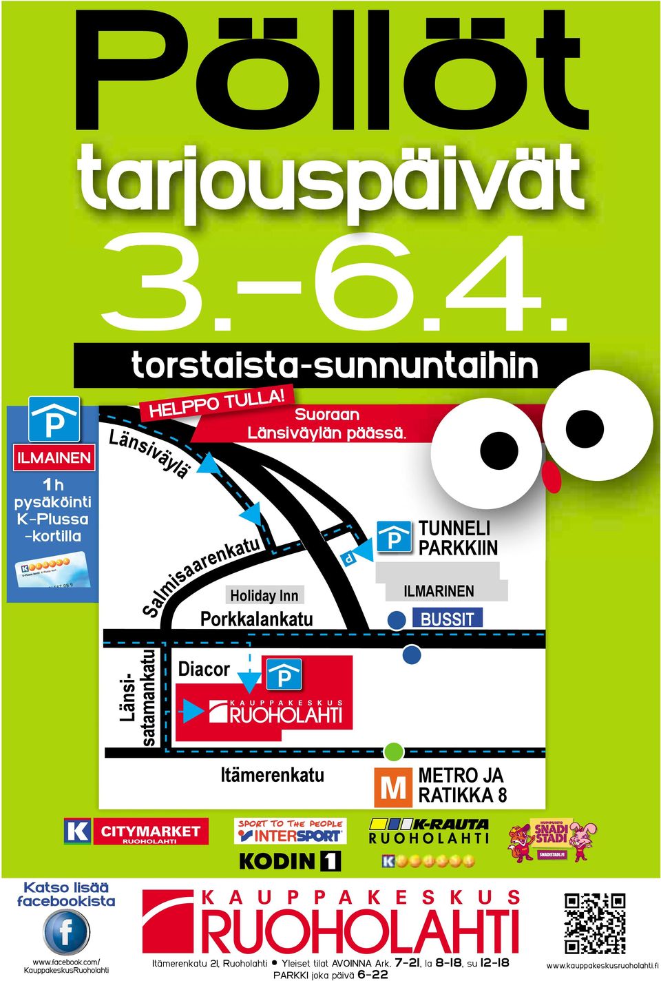 Holiday Inn Porkkalankatu TUNNELI PARKKIIN ILMARINEN BUSSIT Länsisatamankatu Diacor Itämerenkatu METRO JA RATIKKA