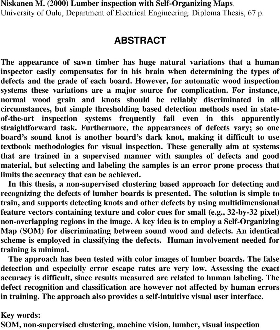 However, for automatic wood inspection systems these variations are a major source for complication.