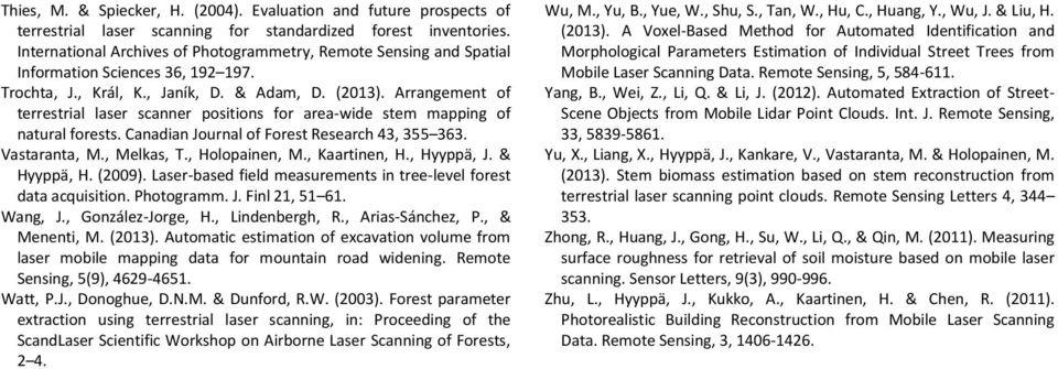 Arrangement of terrestrial laser scanner positions for area-wide stem mapping of natural forests. Canadian Journal of Forest Research 43, 355 363. Vastaranta, M., Melkas, T., Holopainen, M.