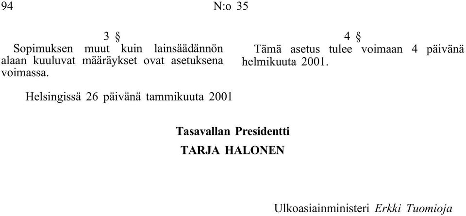 4 Tämä asetus tulee voimaan 4 päivänä Helsingissä 26 päivänä