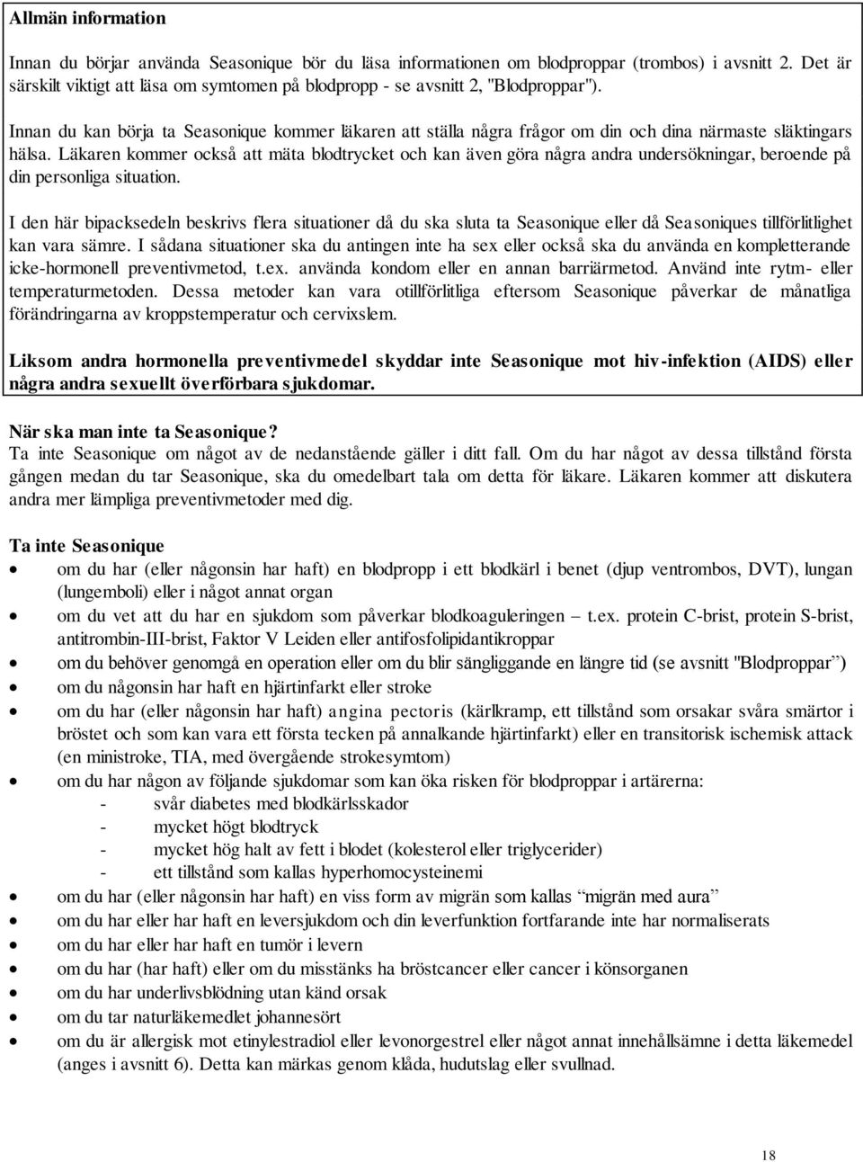 Innan du kan börja ta Seasonique kommer läkaren att ställa några frågor om din och dina närmaste släktingars hälsa.