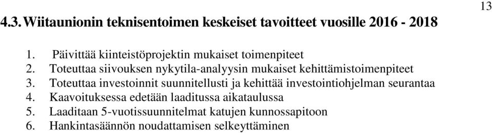 Toteuttaa siivouksen nykytila-analyysin mukaiset kehittämistoimenpiteet 3.