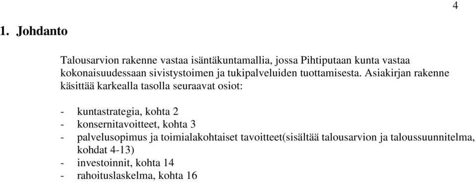 Asiakirjan rakenne käsittää karkealla tasolla seuraavat osiot: - kuntastrategia, kohta 2 -