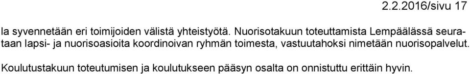 koordinoivan ryhmän toimesta, vastuutahoksi nimetään nuorisopalvelut.