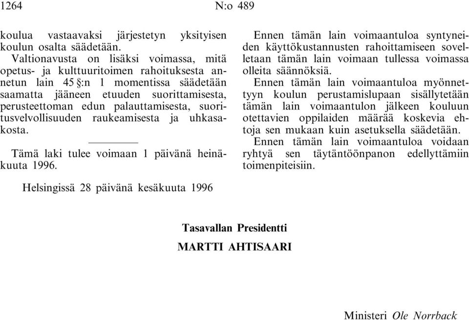 palauttamisesta, suoritusvelvollisuuden raukeamisesta ja uhkasakosta. Tämä laki tulee voimaan 1 päivänä heinäkuuta 1996.