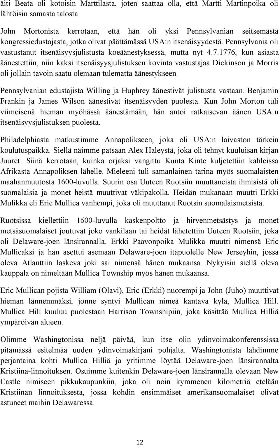 Pennsylvania oli vastustanut itsenäisyysjulistusta koeäänestyksessä, mutta nyt 4.7.