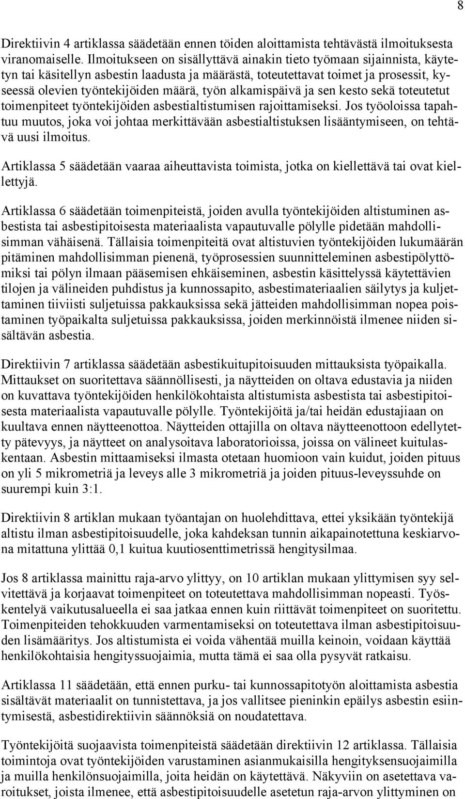 alkamispäivä ja sen kesto sekä toteutetut toimenpiteet työntekijöiden asbestialtistumisen rajoittamiseksi.