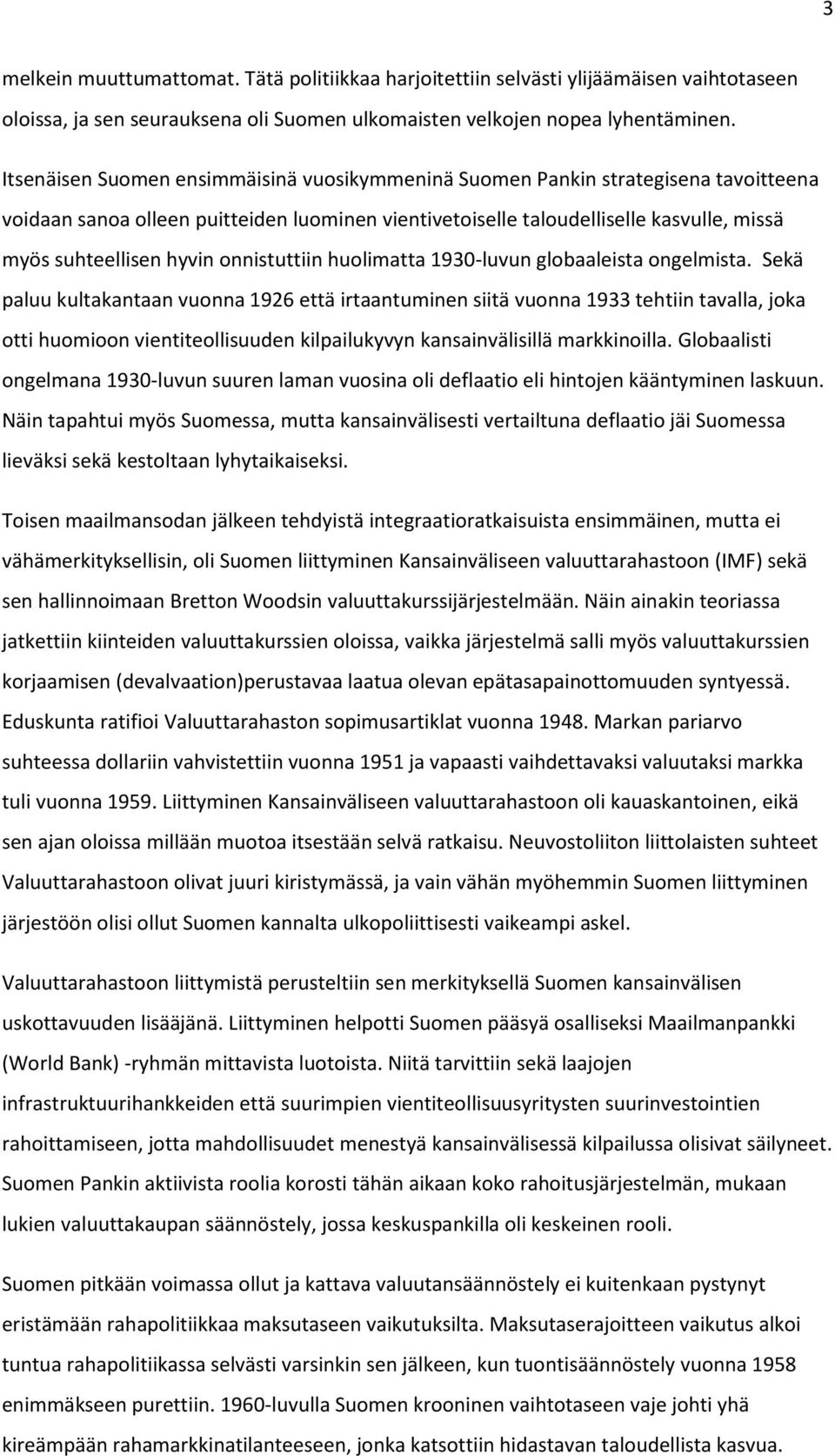 onnistuttiin huolimatta 1930-luvun globaaleista ongelmista.