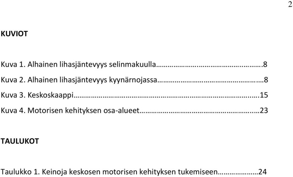 Keskoskaappi...15 Kuva 4. Motorisen kehityksen osa-alueet.