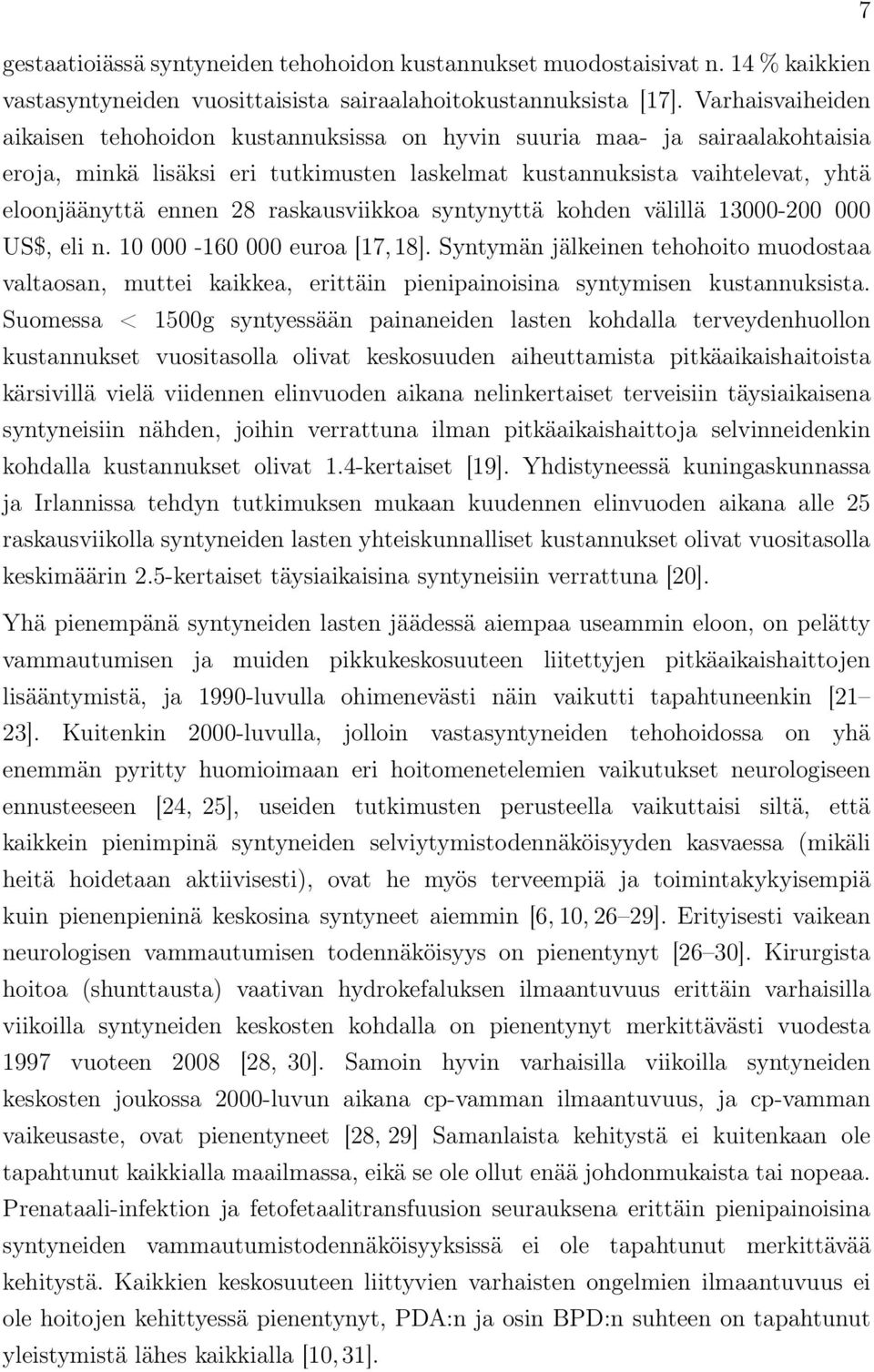 raskausviikkoa syntynyttä kohden välillä 13000-200 000 US$, eli n. 10 000-160 000 euroa [17, 18].