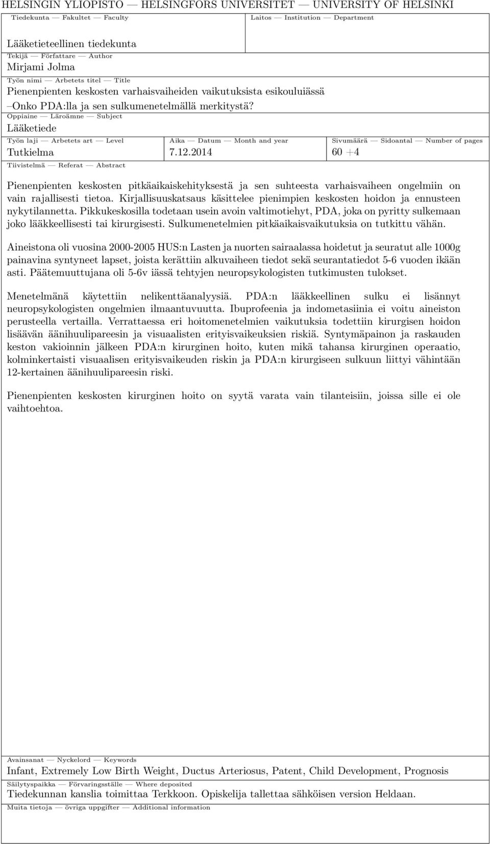 Oppiaine Läroämne Subject Lääketiede Työn laji Arbetets art Level Aika Datum Month and year Sivumäärä Sidoantal Number of pages Tutkielma 7.12.