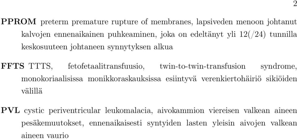 twin-to-twin-transfusion syndrome, monokoriaalisissa monikkoraskauksissa esiintyvä verenkiertohäiriö sikiöiden välillä PVL