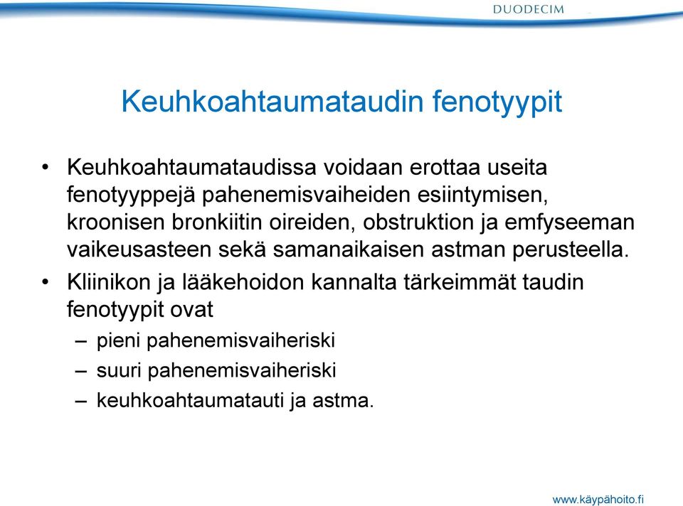 vaikeusasteen sekä samanaikaisen astman perusteella.