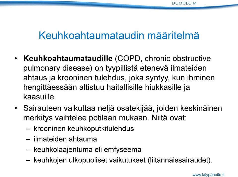 kaasuille. Sairauteen vaikuttaa neljä osatekijää, joiden keskinäinen merkitys vaihtelee potilaan mukaan.