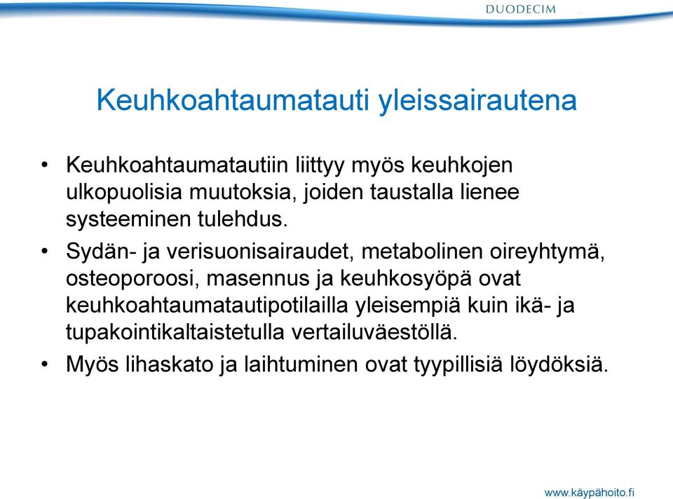 Sydän- ja verisuonisairaudet, metabolinen oireyhtymä, osteoporoosi, masennus ja keuhkosyöpä ovat