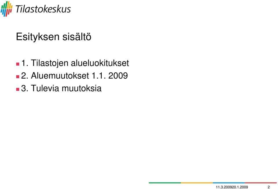 Aluemuutokset 1.1. 2009 3.
