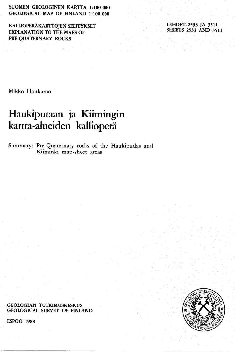 Mikko Honkamo Haukiputaan ja Kiimingin karttaalueiden kalliopera Summary : PreQuaternary rocks of